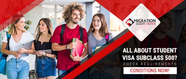  Apply for student visa subclass 500 with Migration Agent Perth