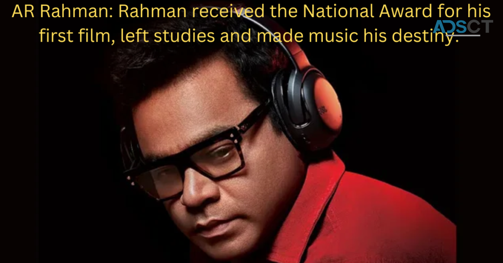 AR Rahman: National Award for Debut Film, Destiny in Music After Leaving Education