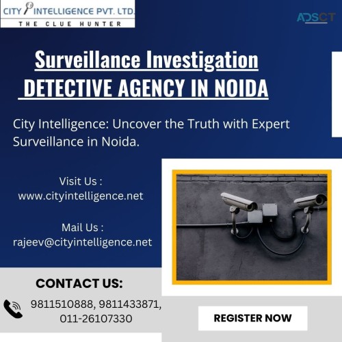 Top Surveillance Investigation Detective Agency in Noida | Call Now